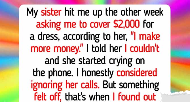 My Sister Demanded I Pay for Her Wedding Dress Because I “Make More Money”