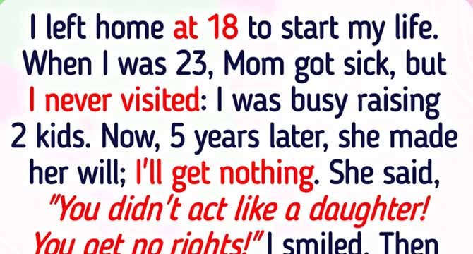 My Mom Refused to Leave Me Any Inheritance, So I Turned the Tables on Her