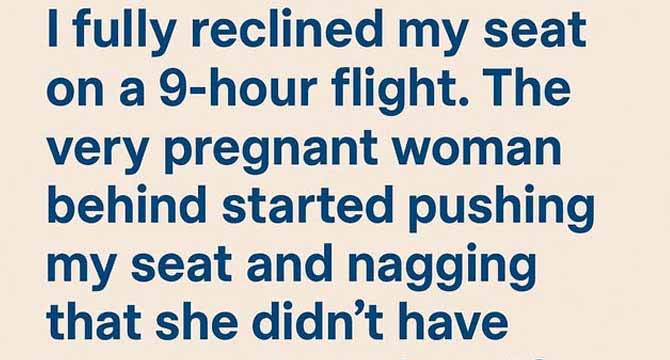 I Paid for My Seat — I’ll Recline It Whenever I Want!