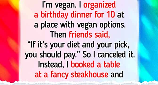 I Canceled My Birthday After My Friends Said I Should Pay Since I’m the Only Vegan